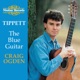 Tippett The Blue Guitar Britten Nocturne After Dowland Bennett Five Impromptus Walton Five Bagatelles Berkeley Sonatina