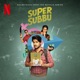 Super Subbu Soundtrack from the Netflix Series
