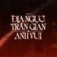 Địa Ngục Trần Gian x Anh Vui Remix Single