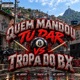 QUEM MANDOU TU DAR VS TROPA DO BX Single