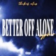 BETTER OFF ALONE CYPHEF V3 feat yungbreaker lilcode223 Charm Luh Acwa Single