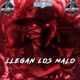 Llegan Los Malo feat Alcapone Berlito Ñoño Single