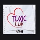 Toxic Luv Single