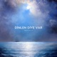 Dinlen Diye Var Single