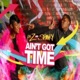 Ain t Got Time feat Spanky Single