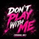 Don t Play With Me Single