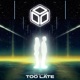 Too Late Single