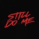 Still do me EP