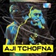 Aji Tchofna feat Gond Flow Single