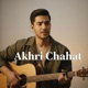 Akhri Chahat Single
