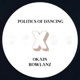Politics of Dancing X Okain Rowlanz Single