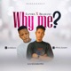 Why Me feat Eazyboi Billirano Single