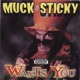 Muck Sticky Wants You