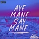 Aye Mane Say Mane Chopped n Screwed Single