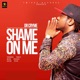 Shame On Me Single