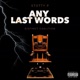 Any Last Words