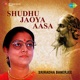 Shudhu Jaoya Aasa Single