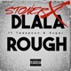 Dlala Rough feat Teaspoon Sugár Single