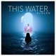 This Water Single