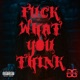 F K WHAT YOU THINK Single