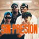 Sin Presión Remix feat Luo Alias Fat Ezam Single