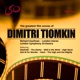 Dimitri Tiomkin The Greatest Film Scores