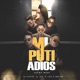 Mi Puti Adiós feat Crazy Melody Rey El Coyote Single