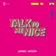 TALK TO ME NICE Single