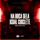 Na Boca Dela Igual Chiclete Single