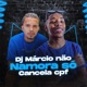 Dj Márcio Não Namora Só Cancela Cpf feat Márcio Fantasia Single