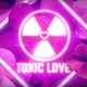 Toxic Love Single