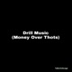 Drill Music Money over Thots Single