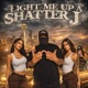LIGHT ME UP A SHATTER J feat DPC Jesse Orlando Single