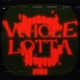 WHOLE LOTTA Single