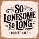 So Lonesome So Long Single