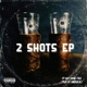 2 Shots EP