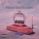 Fresh Outta Love Single