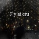 J y ai cru Single