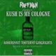 Kush is my Cologne feat AoneHunnit TooTurnt GangRights Single