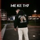 ME KE THY feat Arta Hajra Single