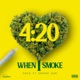 When I Smoke 420 feat Smoke Sap Single