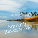 Smooth Bossa Nova Instrumental