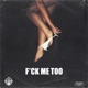 F k Me Too feat Casanova 1TakeJay Saviii 3rd Single