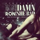 Damn She Bad feat Kevin Gates Bwa Ron Single