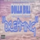 Dreamin by Dolla Bill Single