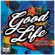 Good Life feat Dynamite MC Scarlett Quinn Single