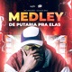 Medley Da Putaria Pra Elas Single