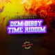 Dem Dibby Time Riddim