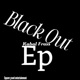 Black Out Ep EP