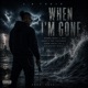WHEN IM GONE Single